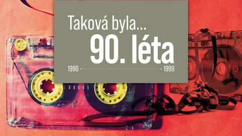 Taková byla 90. léta