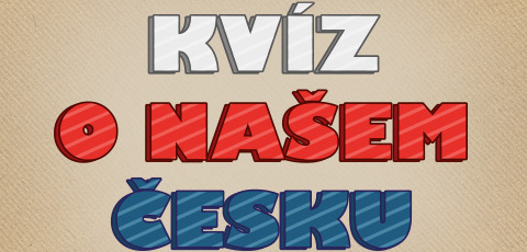 Kvíz o našem Česku