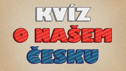 Kvíz o našem Česku
