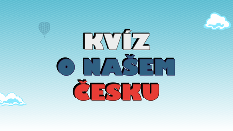 Kvíz o našem Česku